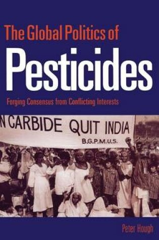 Cover of Global Politics of Pesticides, The: Forging Concensus from Conflicting Interests