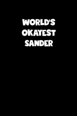 Book cover for World's Okayest Sander Notebook - Sander Diary - Sander Journal - Funny Gift for Sander