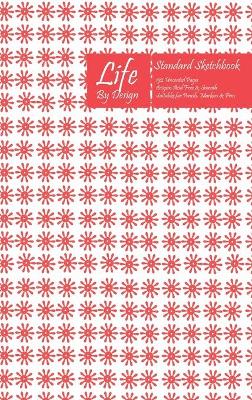 Book cover for Life By Design Standard Sketchbook 6 x 9 Inch Uncoated (75 gsm) Paper Pink Cover