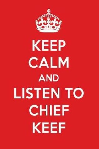 Cover of Keep Calm and Listen to Chief Keef