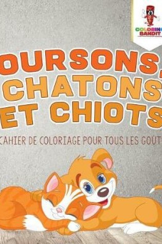 Cover of Oursons, Chatons et Chiots