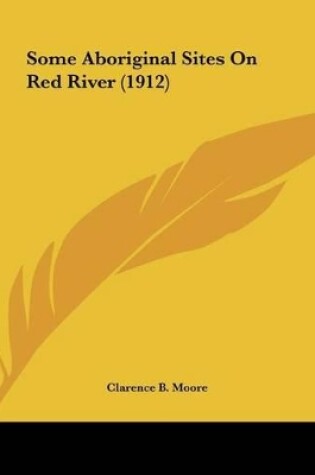 Cover of Some Aboriginal Sites on Red River (1912)