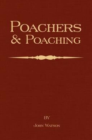 Cover of Poachers and Poaching - Knowledge Never Learned in Schools