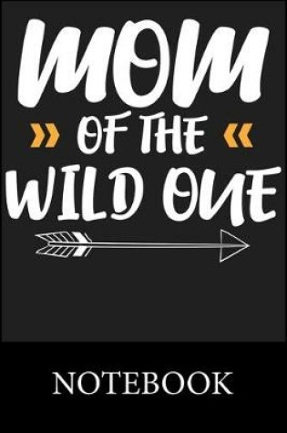 Cover of Mom of The Wild One Notebook