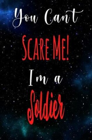 Cover of You Can't Scare Me! I'm A Soldier