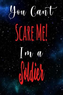 Book cover for You Can't Scare Me! I'm A Soldier