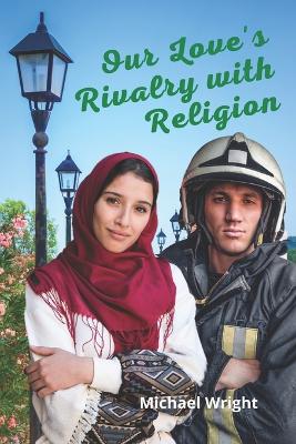 Book cover for Our Love's Rivalry with Religion