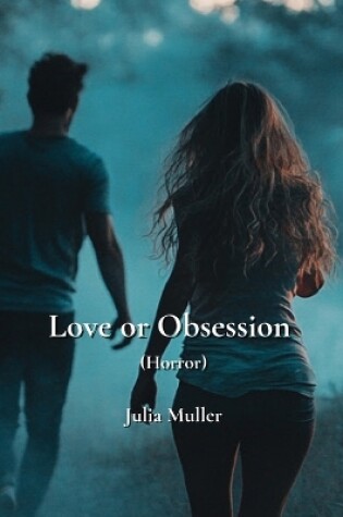 Cover of Love or Obsession (Horror)