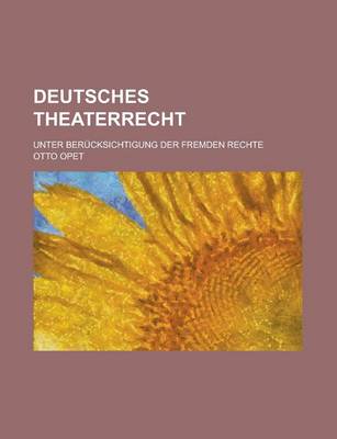Book cover for Deutsches Theaterrecht; Unter Berucksichtigung Der Fremden Rechte