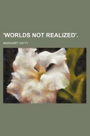 Cover of 'Worlds Not Realized'.