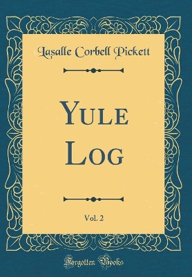 Book cover for Yule Log, Vol. 2 (Classic Reprint)