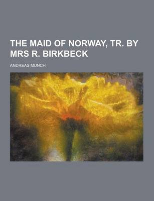 Book cover for The Maid of Norway, Tr. by Mrs R. Birkbeck