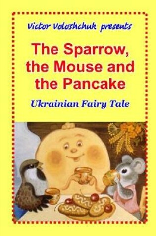 Cover of The Sparrow, the Mouse and the Pancake