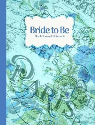 Book cover for Bride to Be- Vintage Periwinkle Blue Paris Blank Journal Notebook