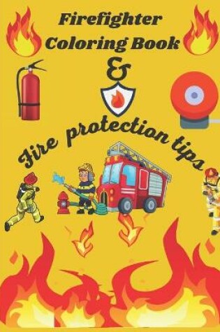 Cover of Firefighter Coloring Book & Fire protection tips