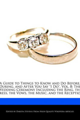 Cover of A Guide to Things to Know and Do Before, During, and After You Say I Do, Vol. 8