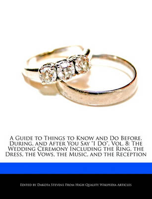 Book cover for A Guide to Things to Know and Do Before, During, and After You Say I Do, Vol. 8