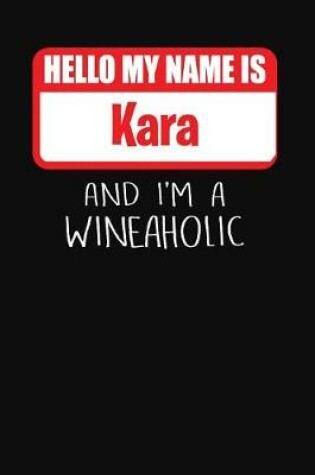 Cover of Hello My Name Is Kara and I'm a Wineaholic