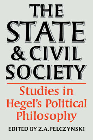 Cover of The State and Civil Society:Studies in Hegel's Political Philosophy