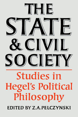 Book cover for The State and Civil Society:Studies in Hegel's Political Philosophy