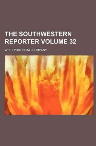 Cover of The Southwestern Reporter Volume 32