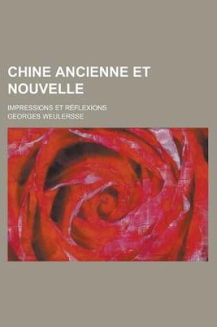 Cover of Chine Ancienne Et Nouvelle; Impressions Et R Flexions