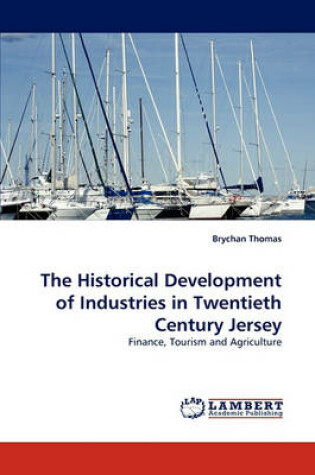 Cover of The Historical Development of Industries in Twentieth Century Jersey
