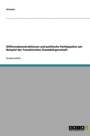 Cover of Differenzkonstruktionen Und Politische Partizipation Am Beispiel Der Franzosischen Staatsburgerschaft