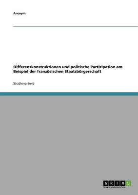 Book cover for Differenzkonstruktionen Und Politische Partizipation Am Beispiel Der Franzosischen Staatsburgerschaft