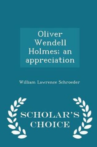 Cover of Oliver Wendell Holmes; An Appreciation - Scholar's Choice Edition