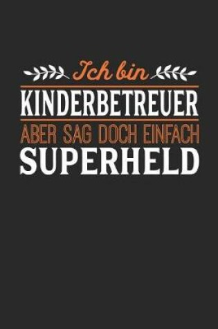 Cover of Ich bin Kinderbetreuer aber sag doch einfach Superheld