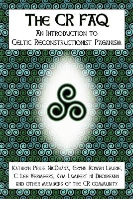 Book cover for The CR FAQ - An Introduction to Celtic Reconstructionist Paganism