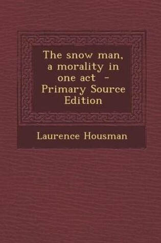 Cover of The Snow Man, a Morality in One Act