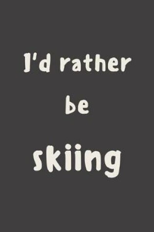 Cover of I'd rather be skiing