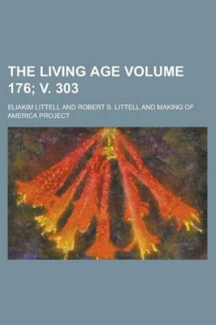 Cover of The Living Age Volume 176; V. 303