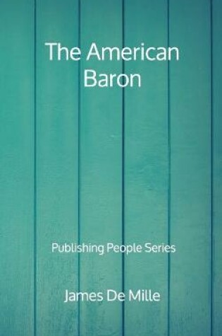 Cover of The American Baron - Publishing People Series