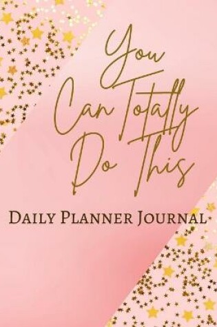 Cover of You Can Totally Do This Daily Planner Journal - Pastel Rose Wine Gold Pink - Abstract Contemporary Modern Design - Art