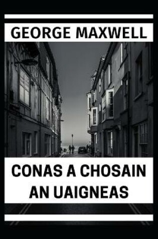 Cover of Conas A Chosain An Uaigneas
