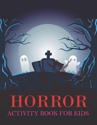 Book cover for Horror Activity Book For Kids