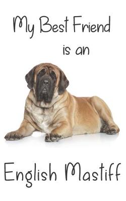 Book cover for My best Friend is an English Mastiff