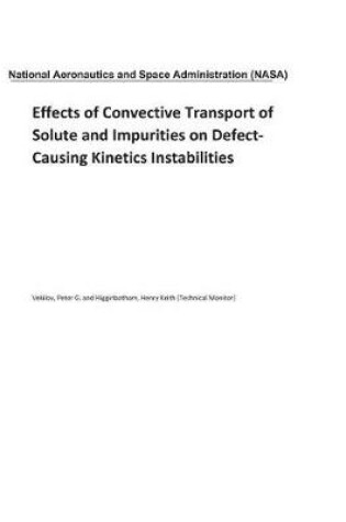 Cover of Effects of Convective Transport of Solute and Impurities on Defect-Causing Kinetics Instabilities