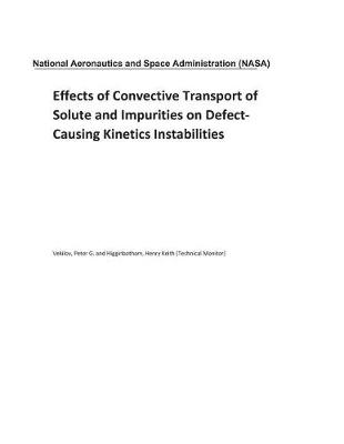 Book cover for Effects of Convective Transport of Solute and Impurities on Defect-Causing Kinetics Instabilities