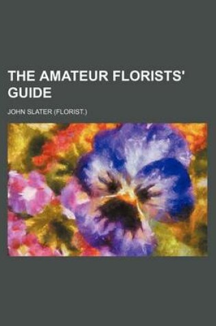 Cover of The Amateur Florists' Guide