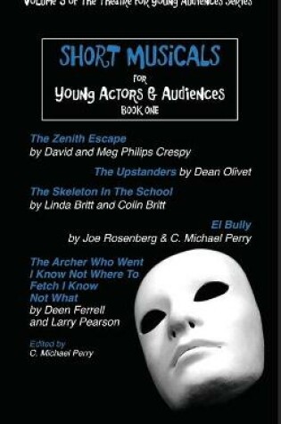 Cover of Short Musicals for Young Audiences and Actors Book 1