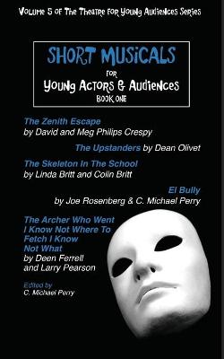 Book cover for Short Musicals for Young Audiences and Actors Book 1