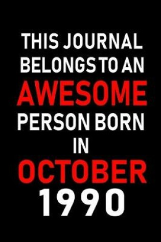 Cover of This Journal belongs to an Awesome Person Born in October 1990