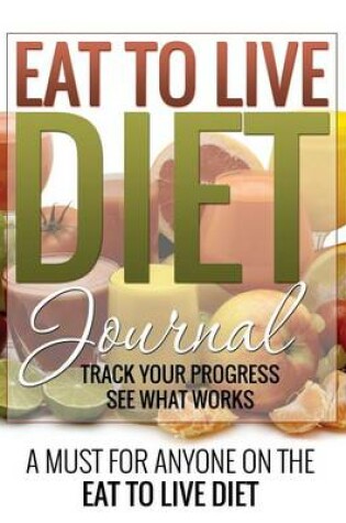 Cover of Eat to Live Diet Journal
