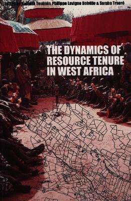 Book cover for The Dynamics of Resource Tenure in West Africa