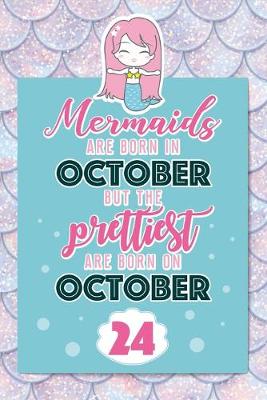 Book cover for Mermaids Are Born In October But The Prettiest Are Born On October 24