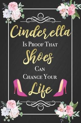 Book cover for Cinderella Is Proof That Shoes Can Change Your Life